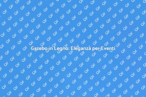 Gazebo in Legno per Eventi Aziendali