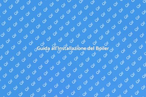 Installare un Nuovo Boiler in Casa