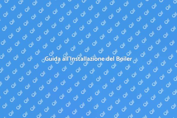 Installazione del Boiler: Ecco Come Fare