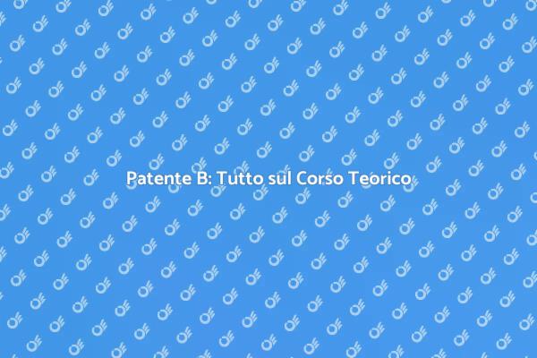 Guida al Corso Teorico Patente B