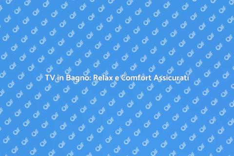 Installare una TV in Bagno: Ecco Come