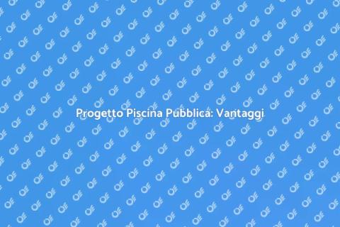 Costruzione Piscina Pubblica: Guida