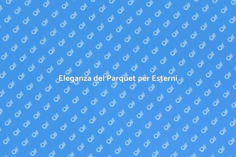 Parquet in Legno Massello Esterni