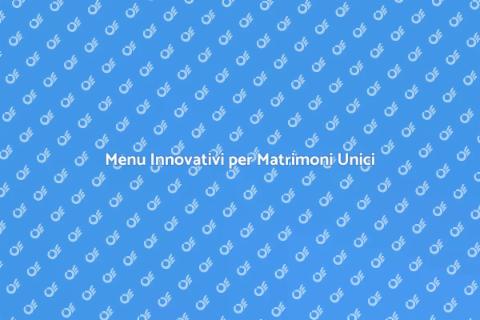 Catering Matrimoni: Menu Innovativi