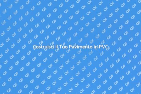 Pavimento in PVC: Ristruttura con Stile