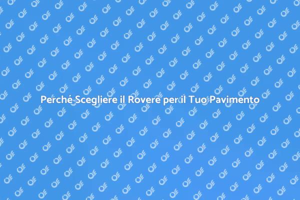 Pavimenti in Rovere: Stile e Resistenza