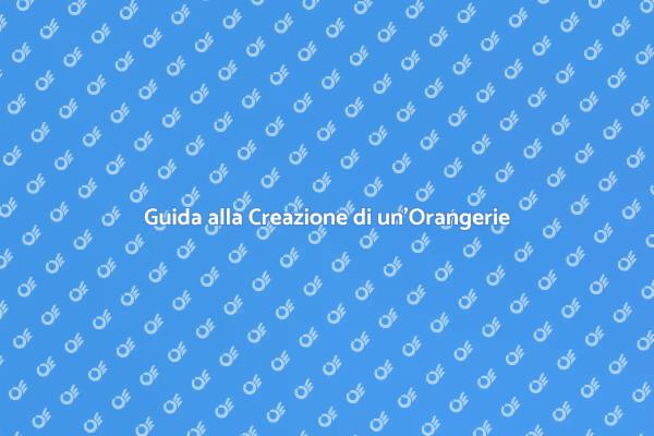 Costruisci la Tua Orangerie Ideale