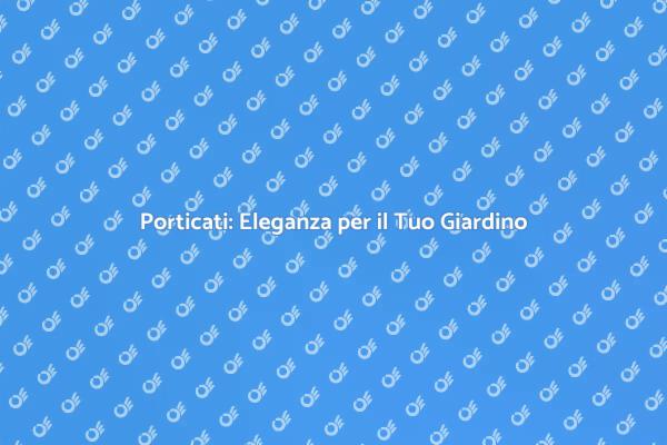 Porticati: Un Angolo di Lusso Esterno