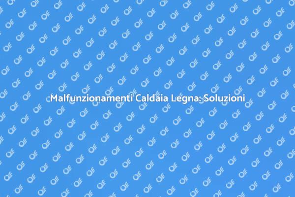 Riparazione Efficace Caldaia a Legna