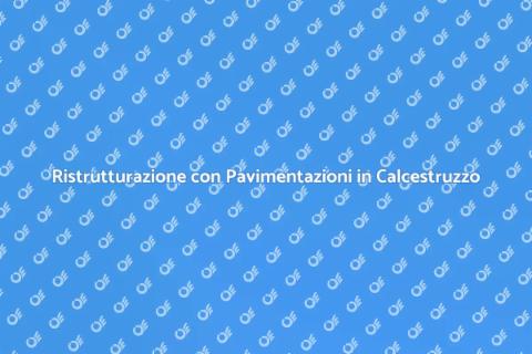 Pavimentazioni in Calcestruzzo: Guida