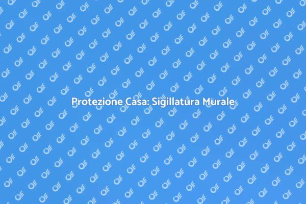 Sigillatura Murale per Case Sane