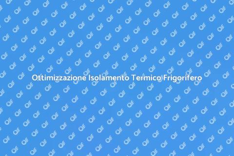 Isolamento Termico Impianti Frigoriferi