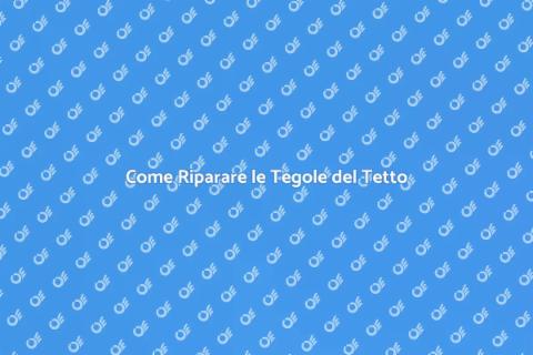 Riparare le Tegole del Tetto