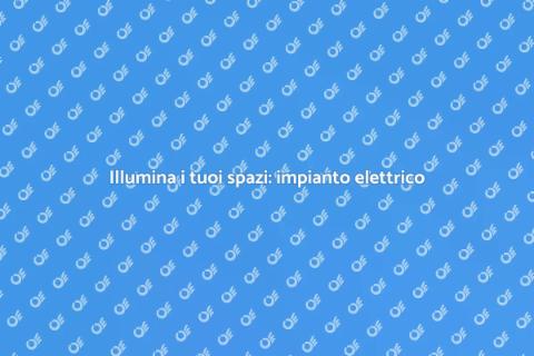 Impianto elettrico: configurazione efficace