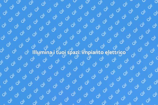 Guida alla configurazione dell'impianto elettrico
