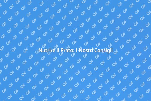Guida alla Fertilizzazione del Prato