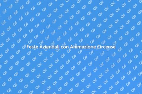 Animazione Circense per Feste Aziendali