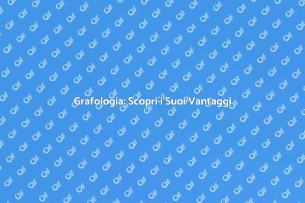 Grafologia e Personalità: Un'Analisi Unica