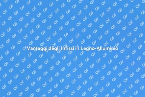 Infissi in Legno-Alluminio: Stile e Durata