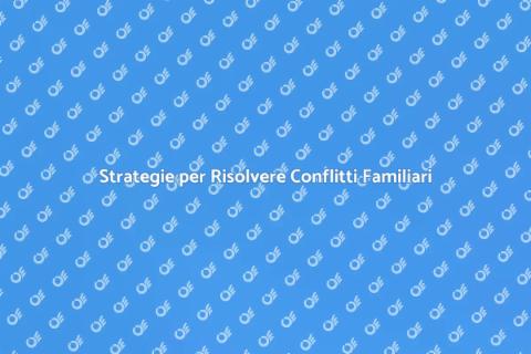 Risoluzione Conflitti Familiari Efficace