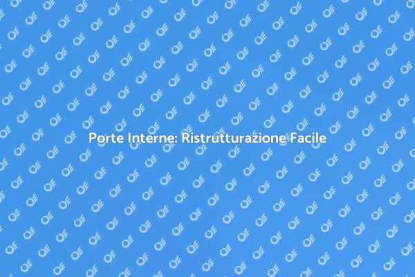 Rinnovare le Porte Interne: Vantaggi