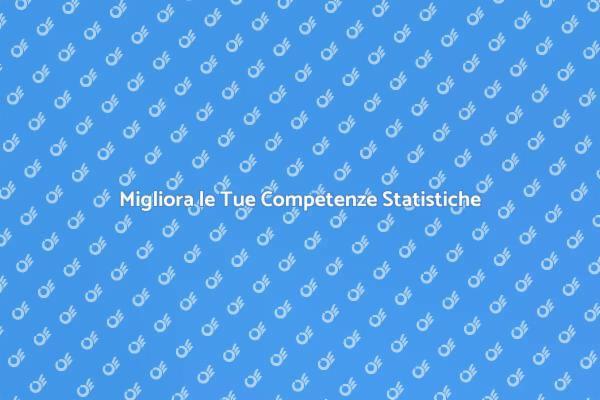 Potenzia le Tue Competenze Statistiche
