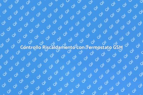 Termostato GSM per Riscaldamento Online