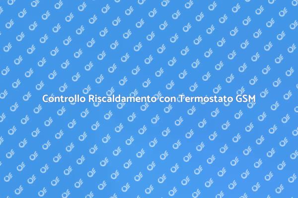 Vantaggi del Termostato GSM per Casa