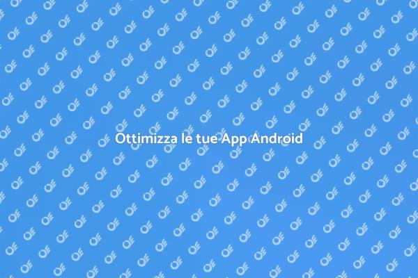 Manutenzione App Android: Guida Pratica