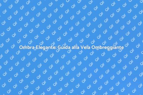 Vela Ombreggiante: Stile e Funzionalità