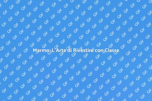 Posa in Marmo: Trasforma i Tuoi Spazi