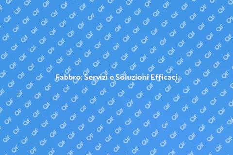 Lavori di Fabbro: Guida Completa