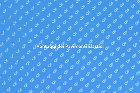 Pavimenti in Materiali Elastici