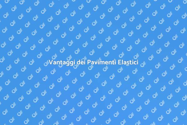 Pavimenti Elastici: Comfort e Stile