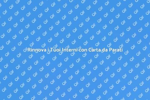 Carta da Parati per Interni: Stile e Comfort