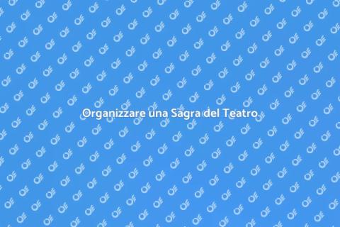 Coordinare una Sagra del Teatro
