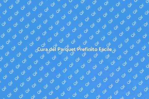 Manutenzione Parquet Prefinito Essenziale