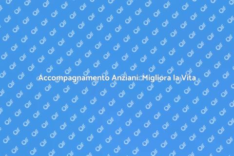 Servizio di Accompagnamento Anziani