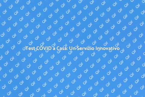 Tampone COVID a Casa: Sicurezza e Comodità