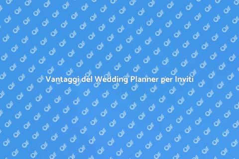 Wedding Planner: Vantaggi per Inviti