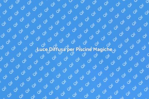 Illuminazione Piscine con Effetto Luce