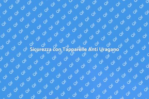 Tapparelle Anti Uragano: Sicurezza Casa