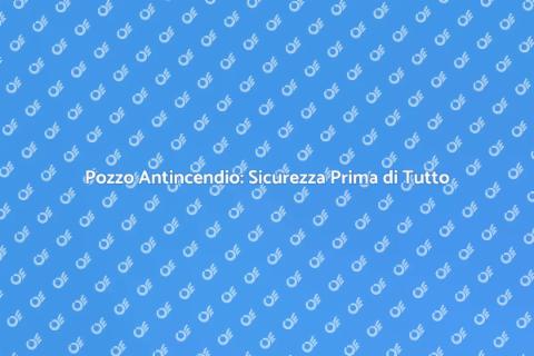 Installare un Pozzo Antincendio