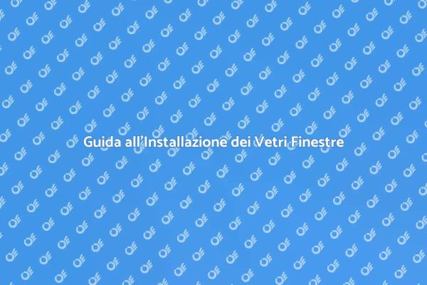 Ristrutturazione: Installare Vetri Finestre