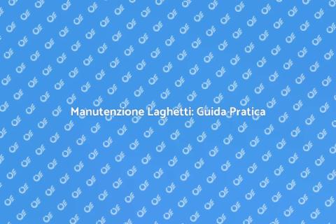 Pulizia e Manutenzione Laghetti