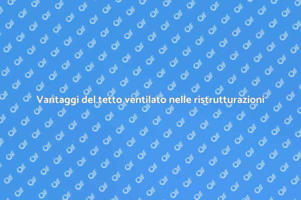 Tetto ventilato: soluzione efficiente