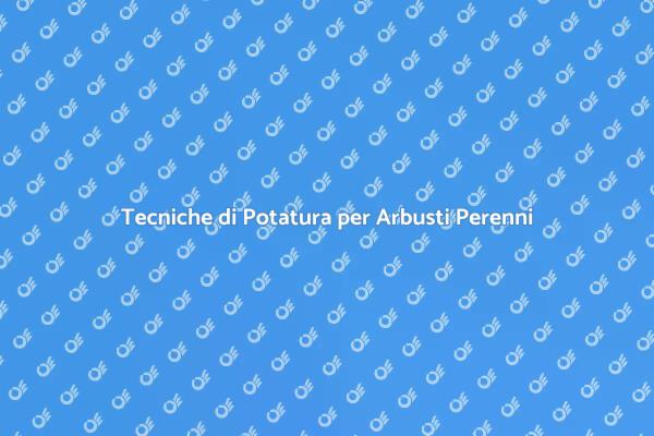 Come Potare un Arbusto Perenne