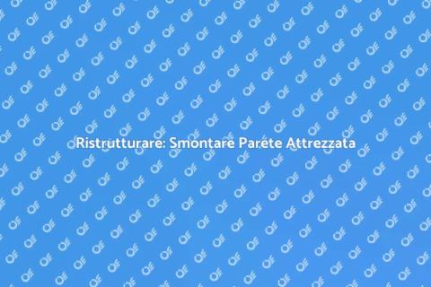 Smontare una Parete Attrezzata Facile