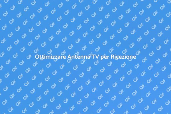 Come Sistemare un'Antenna TV Efficacemente
