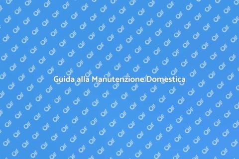 Manutenzione Domestica: Consigli Utili